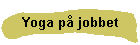 Yoga p jobbet